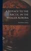 Книга A Voyage To the Arctic In the Whaler Aurora