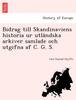 Книга Bidrag Till Skandinaviens Historia Ur Utländska Arkiver Samlade Och Utgifna Af C. G. S.
