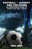 Книга Football -- Divinity and the Divine : (An Unofficial Guide To the World Cup: Qatar 2022)