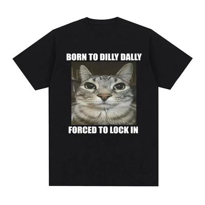 Born To Dilly Dally Forced To Lock in Cat Смешная графическая футболка для женщин Повседневная мода Футболки больших размеров летние женские топы