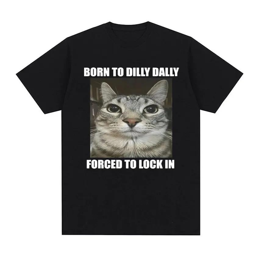 Born To Dilly Dally Forced To Lock in Cat Funny Graphic T Shirt Women Casual Fashion Oversized T-shirts summer feUnisex tops