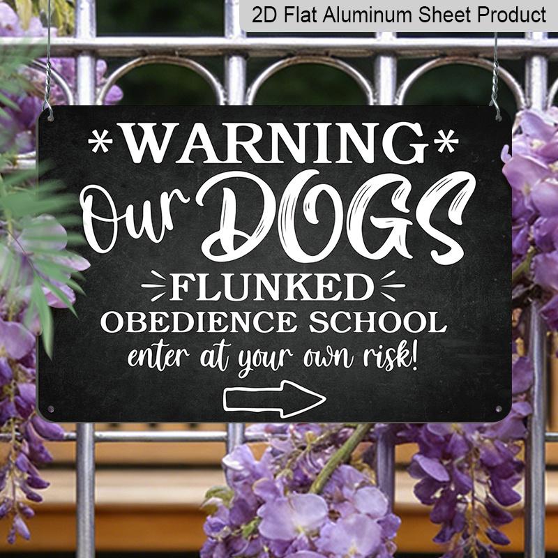 2D Flat, 1pc Vintage Metal Sign, Warning Our Dogs Flunked Obedience School Enter At Your Own Risk, Warning Metal Sign, Aluminium Sign for Home Gate