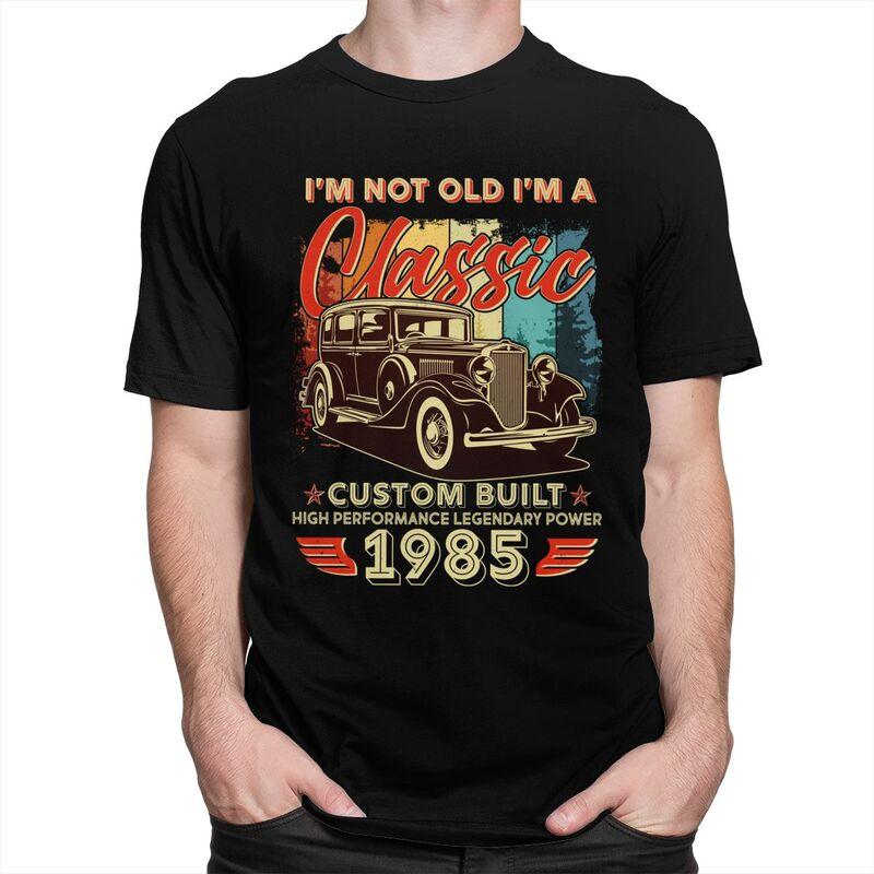 Custom Birthday Im Not Old Im A Classic 1985 Custom Built Tshirt for Men Short Sleeves Casual Tshirt Pure Cotton Tees