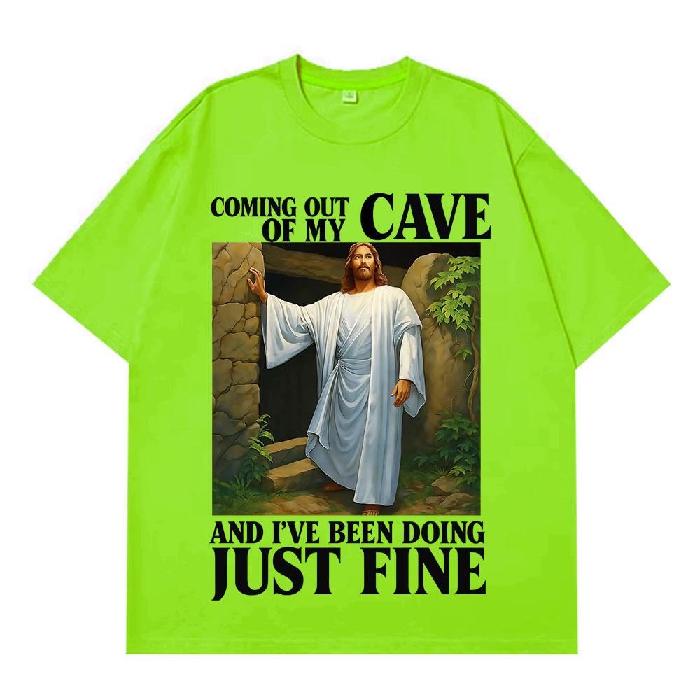 Jesus Coming Out of My Cave and I've Been Doing Just Fine Funny Meme T-shirt Unisex Women Casual Hip-hop Cotton T-shirts Streetwear