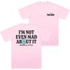 Not Even Mad about It Tee Freya Skye Merch T Shirts Fan Gift Unisex Tops Comfortable Cotton Clothing Women Unisex Short Sleeve Tops