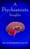 The A Psychiatrists Insights Book