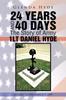 Книга 24 YEARS AND 40 DAYS The Story of Army 1LT DANIEL HYDE : January 25, 1985-March 7, 2009
