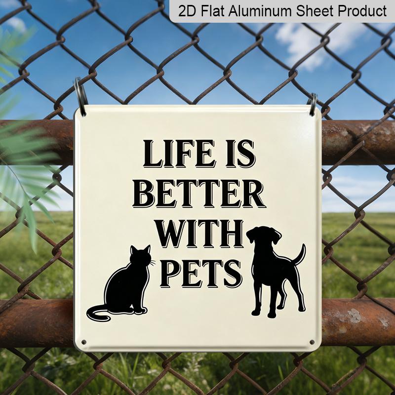 2D Flat 1pc, Metal Aluminum Sign, Outdoor Wall Art, Life Is Better with Pets Sign, Pet Lover Wall Art, Living Room Decoration, Animal Home Display