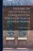 The Histoire Des Decouvertes Et Conquestes Des Portugais Dans Le Nouveau Monde Book