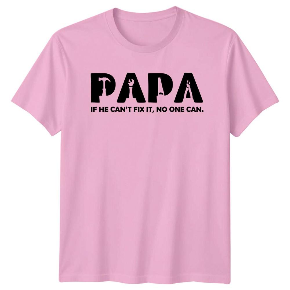 Papa If He Cant Fix It TShirt Fathers Day HandyUnisex Tools Gift