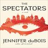 The Spectators by Jennifer Dubois Hardback Book 9780812995886