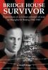 Книга Bridge House Survivor : Experiences of a Civilian Prisoner-of-War In Shanghai & Beijing 1942-1945