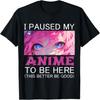 Я поставил аниме на паузу, чтобы быть здесь Япония Манга Каваи Футболка