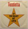 7inch Record VENDETTA (7) - If You Want My Love PZA058 Vogue 1990 UK Dance & Electronica Used