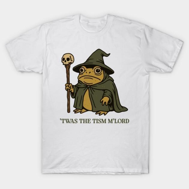 'Twas The 'Tism M'lord Wizard Frog Funny Meme T-Shirt