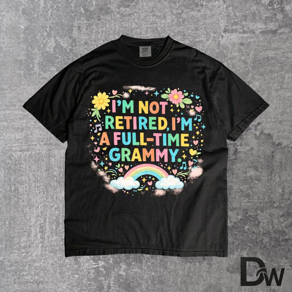 I’m Not Retired I’m Full Time Grandma Shirt, Funny Retirement T Shirt, Grandma Gift Tee, Mother’s Day Grandma Shirt, Retired Life Tee