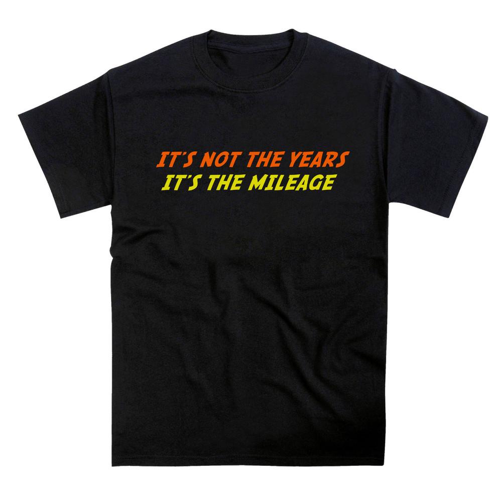 It's Not The Years It's The Mileage Jones Indiana Movie Quote Birthday T-Shirt