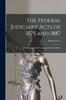Книга The Federal Judiciary Acts of 1875 and 1887 : With an Appendix Containing the Equity Rules