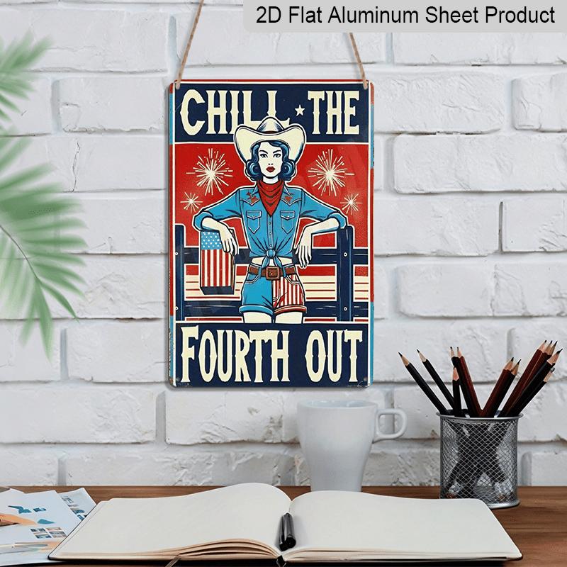 2D Flat, 1pc Vintage "Chill The Fourth Out" Cowgirl Aluminium Sign - 8"x12" Rustic Patriotic Western Decor, 4th of July Cowgirl Wall Art, Perfect for