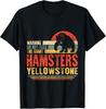 Yellowstone Grizzly Bear Do Not Feed Giant Hamsters Kodiak Gift Unisex T-Shirt