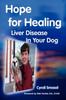 Книга Hope for Healing Liver Disease In Your Dog