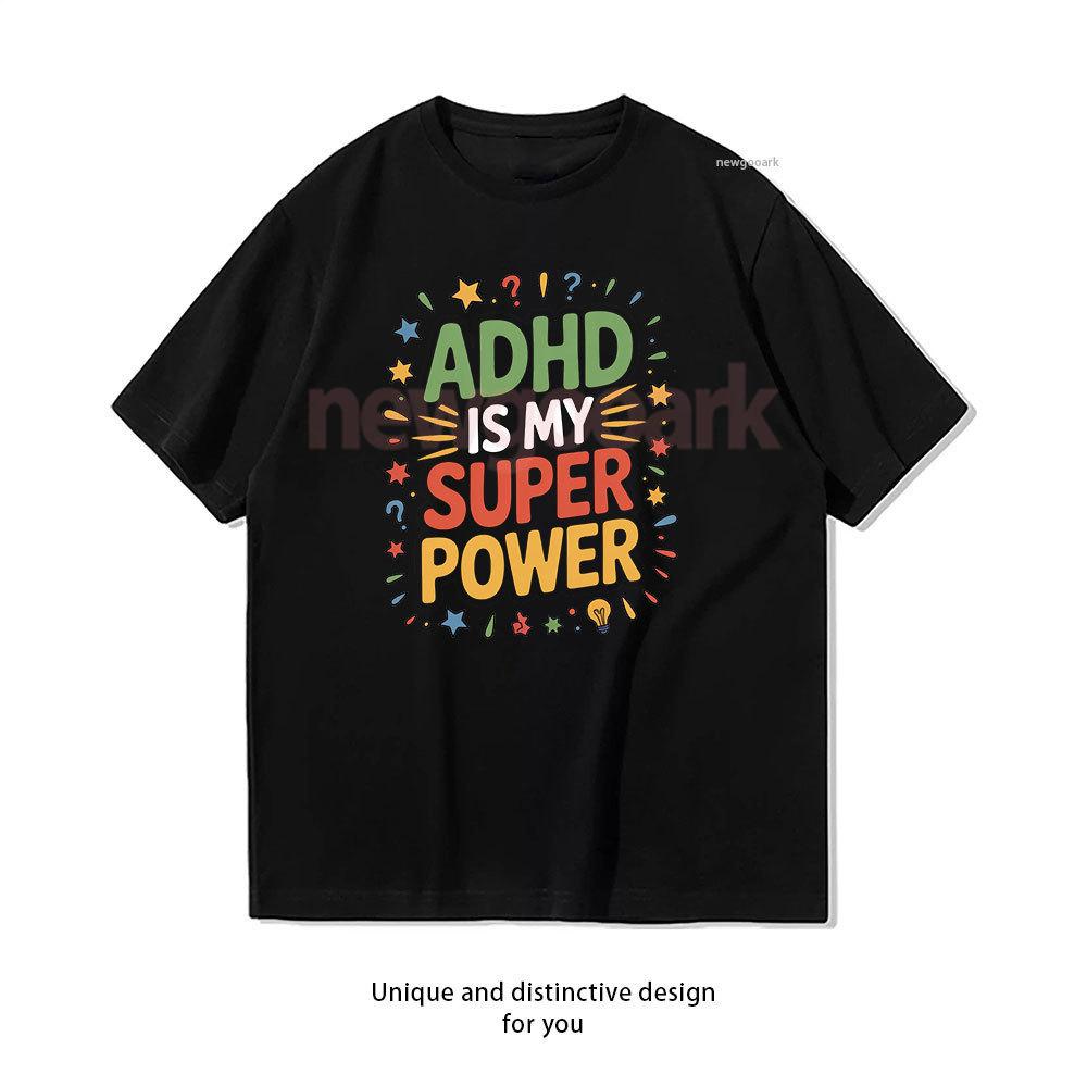 ADHD Is My Superpower Classic TShirt Women Unisex Casual Cotton Graphic T Shirts Creative Streetwear Camisetas Tee Shortsleev