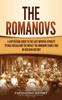Книга The Romanovs : A Captivating Guide To the Last Imperial Dynasty To Rule Russia and the Impact the Romanov Family Had On Russian History