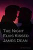 The The Night Elvis Kissed James Dean Book