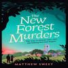 The New Forest Murders by Matthew Sweet Hardback Book 9781398530874