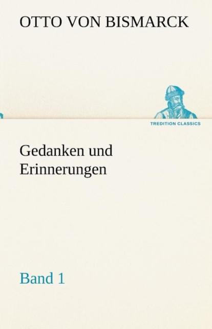 The Gedanken Und Erinnerungen, Band 1 Book