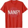 Nani! What? Funny Japanese Anime manga T-Shirt
