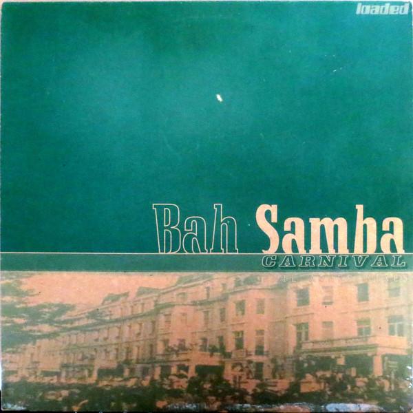 12inch Record BAH SAMBA - Carnival LOAD41 Loaded Records 1996 UK Dance & Electronica Used