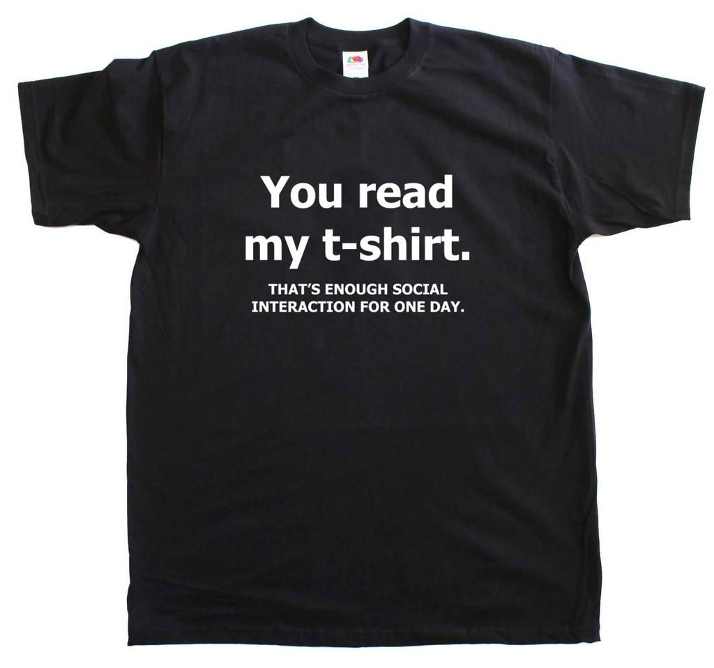 You Read My T-Shirt Anti Social New Mens Cotton Funny Tee shirt