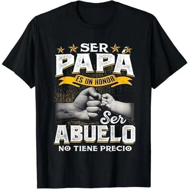 Funny Grandpa Shirt, Gift For Grandfather, Ser Papa Es Un Honor Ser Abuelo No Ti