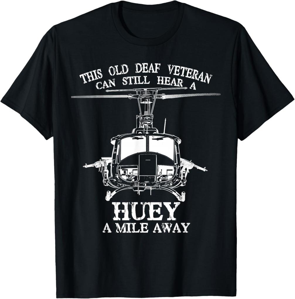 Deaf Hear Huey a Mile Away of Funny Veteran Huey Helicopter Gift Unisex T-Shirt