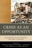 The Crisis As an Opportunity : Organizational and Community Responses To Disasters Book