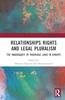 Книга Relationships Rights and Legal Pluralism : The Inadequacy of Marriage Laws In Europe