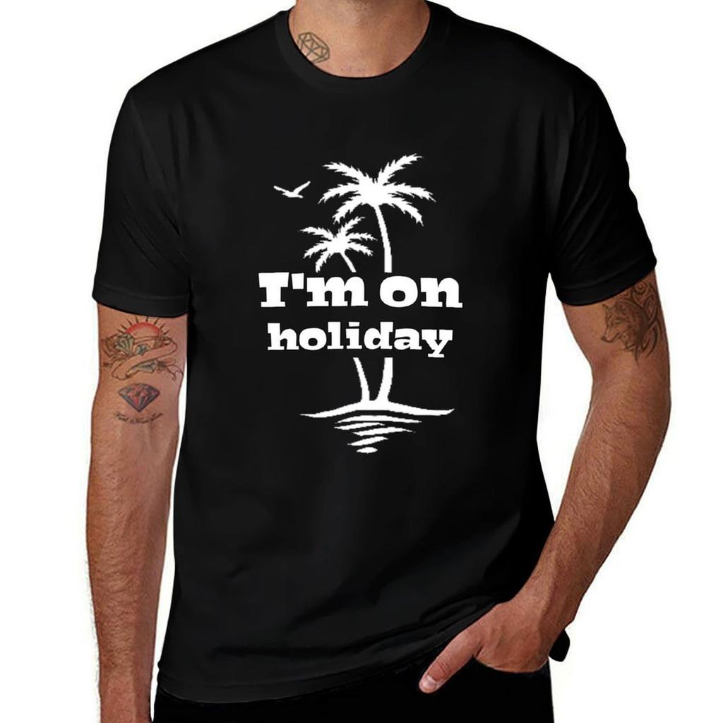 Im on holiday TShirt Durable Work Wear TShirt