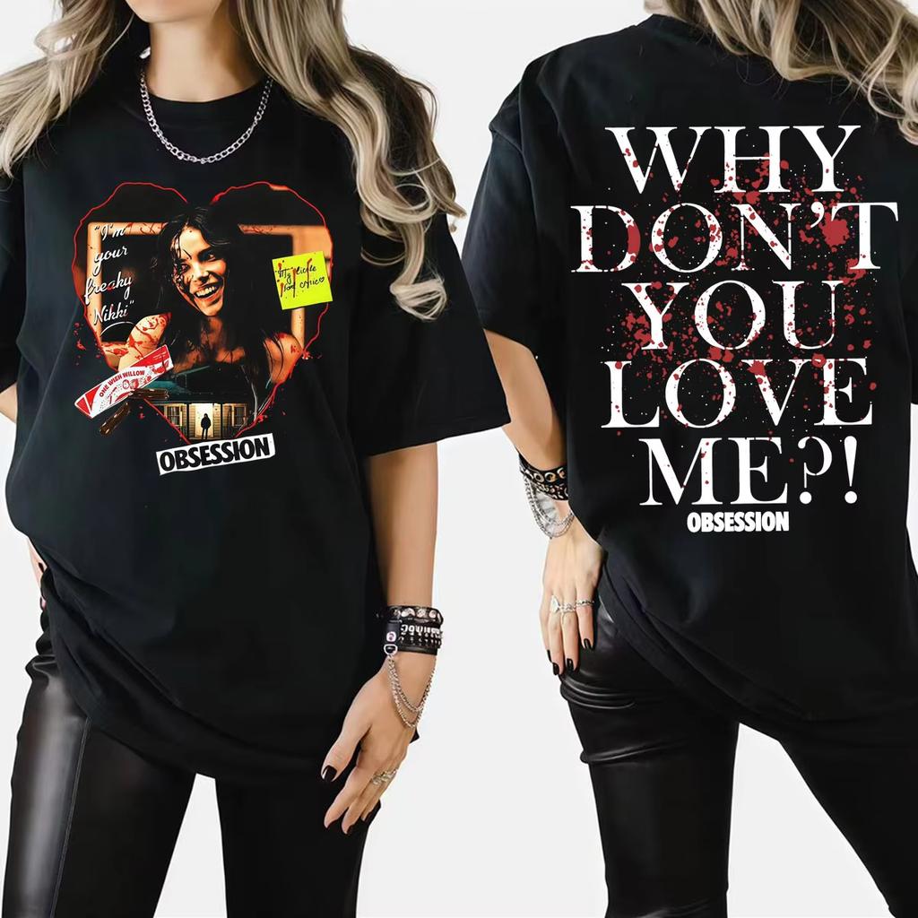 2026 Summer Hot Sale Obsession Horror Why You Don't Love Me T Shirts Men Women Hip Hop Streetwear Tee Breathable and Comfortable Clothes