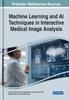 Книга Machine Learning and AI Techniques In Interactive Medical Image Analysis