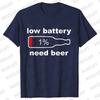 Men's Street Wear T-shirts Need Beer Graphic Tee Shirt Homme Funny Low Battery Need Beer Novelty T-Shirt Drinking Party Tshirts