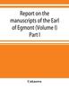 Книга Report On the Manuscripts of the Earl of Egmont (Volume I) Part I