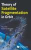 The Theory Of Satellite Fragmentation In Orbit Book