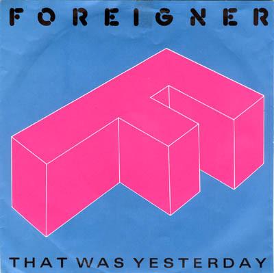 7-дюймовая пластинка FOREIGNER - That Was Yesterday A9571,7895717 Atlantic 1985 UK Rock Б/у