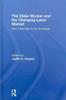 Книга The Older Worker and the Changing Labor Market : New Challenges for the Workplace