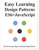 The Easy Learning Design Patterns ES6+ Javascript : ES6 Javascript Object Oriented Design Pattern Book