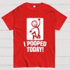 I Pooped Today Cotton Summer Casual Cool Loose T-Shirt