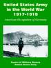 The United States Army In the World War, 1917-1919 : American Occupation of Germany Book