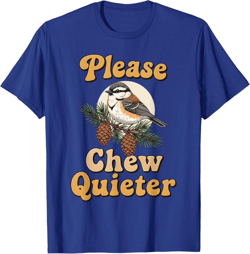 Please Chew Quieter Funny Humor Bird Saying Unisex T-Shirt