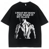 Beat My Body and Make It My Slave Graphic T Shirt Men Women Gym Motivation Vintage T-shirts Oversized Cotton Fitness T-shirt